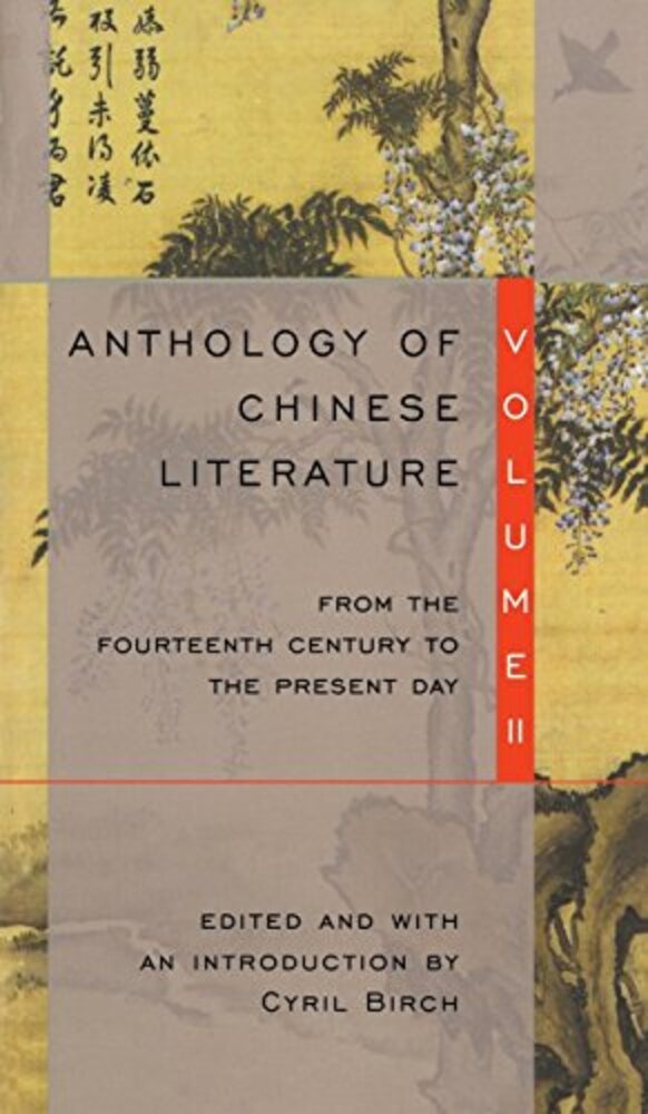 Anthology Of Chinese Literature: Volume II: From The Fourteenth Century To The Present Day-..