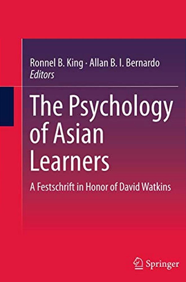 The Psychology Of Asian Learners: A Festschrift In Honor Of David Watkins-..