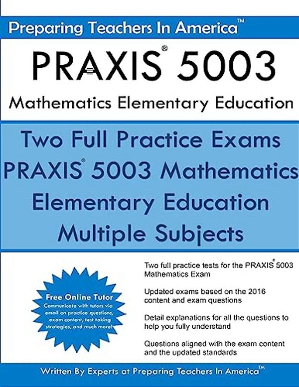 Praxis 5003 Mathematics Elementary Education: Praxis II - Elementary Education Multiple Subjects Exam 5001-..