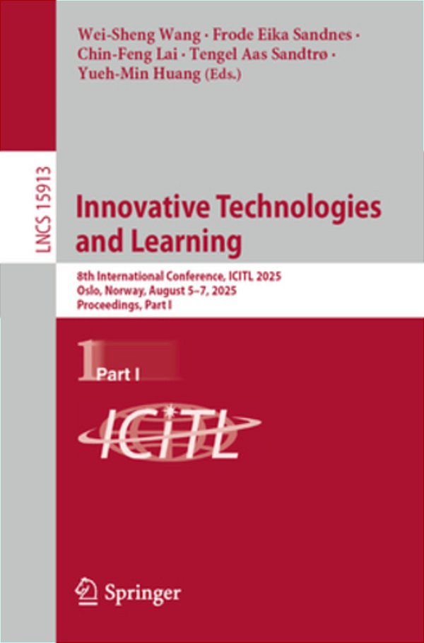 Innovative Technologies And Learning: 8Th International Conference, Icitl 2025, Oslo, Norway, August 5-7, 2025, Proceedings, Part I-..