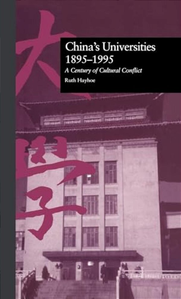 China's Universities, 1895-1995: A Century Of Cultural Conflict-..
