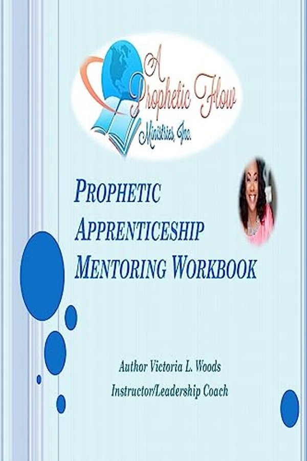 Prophetic Aprenticeship: Mentoring Workbook-..