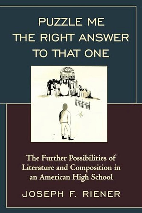 Puzzle Me The Right Answer To That One: The Further Possibilities Of Literature And Composition In An American High School-..