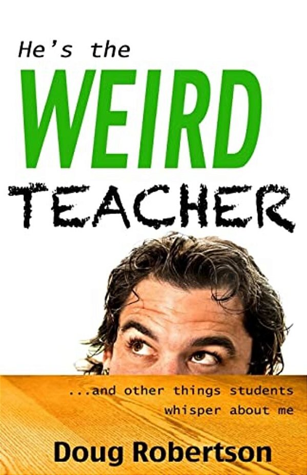 He's The Weird Teacher-..