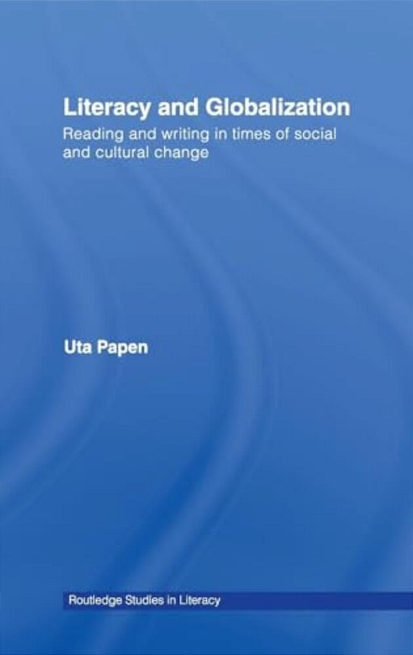 Literacy And Globalization: Reading And Writing In Times Of Social And Cultural Change-..