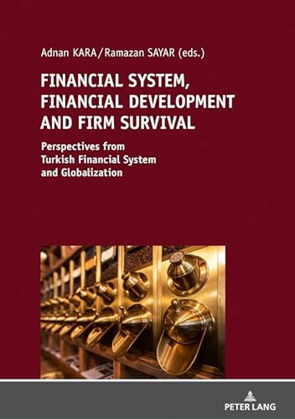 Financial System, Financial Development And Firm Survival:: Perspectives From Turkish Financial System And Globalization-..