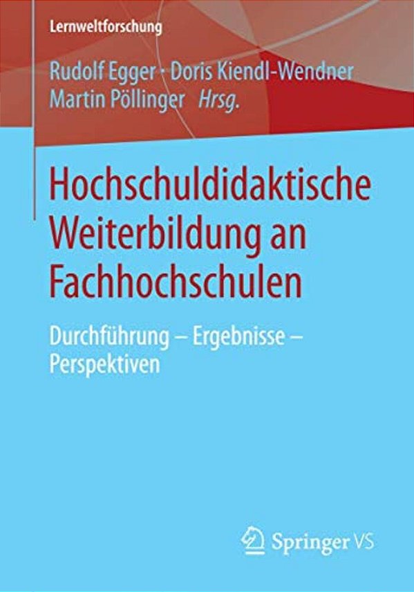 Hochschuldidaktische Weiterbildung An Fachhochschulen: Durchführung - Ergebnisse - Perspektiven-..