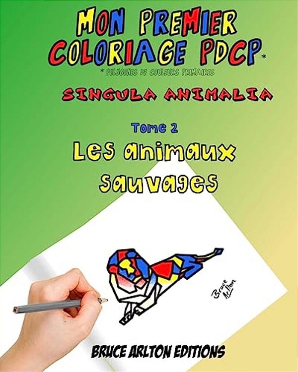 Mon Premier Coloriage Pdcp Bruce Arlton: Les Animaux Sauvages-..