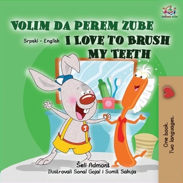 I Love To Brush My Teeth (Serbian English Bilingual Children's Book -Latin Alphabet)-..