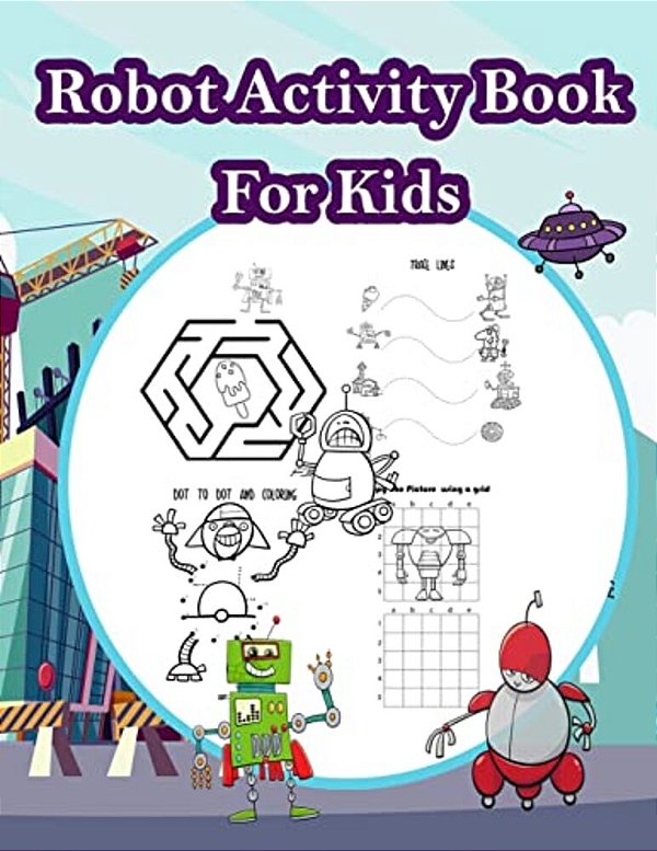 Robot Activity Book For Kids: Fun Activity For Kids In Robot Theme Coloring, Color By Number, Mazes, Count The Number And More. (Activity Book For K-..