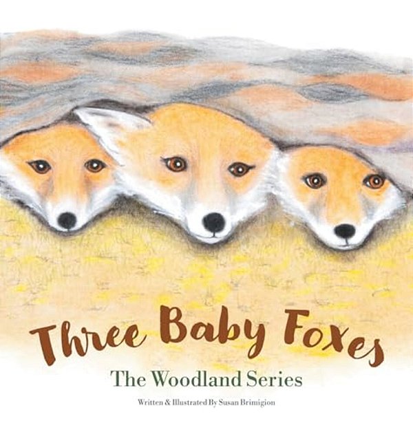 Three Baby Foxes: The Woodland Series-..