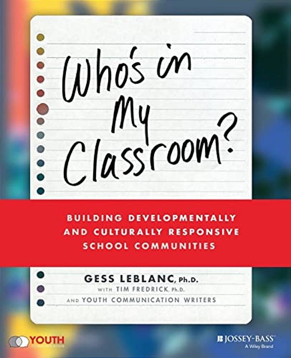 Who's In My Classroom?: Building Developmentally And Culturally Responsive School Communities-..