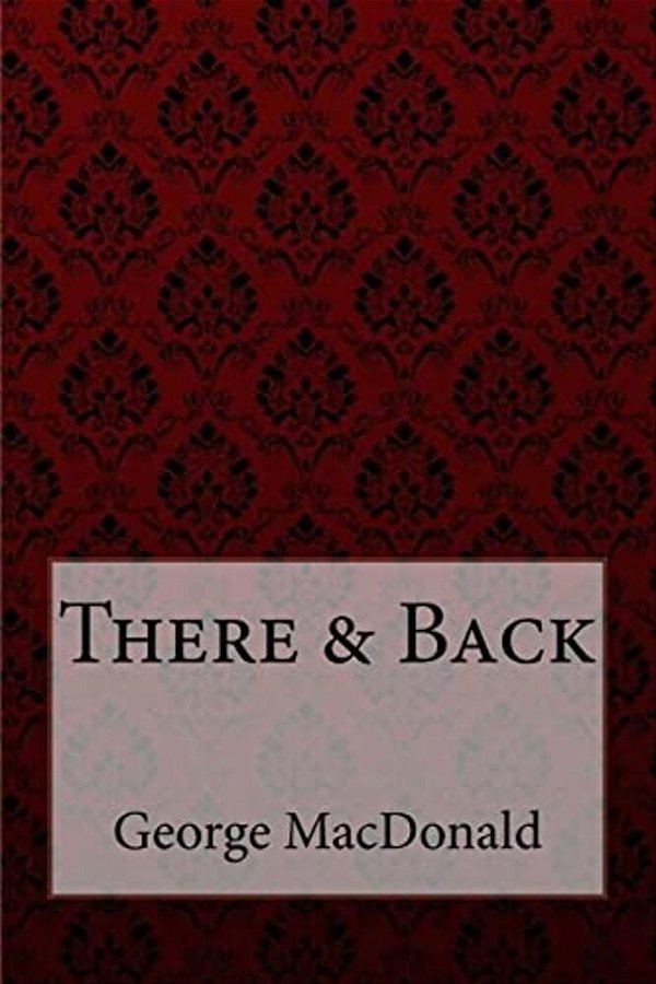 There & Back George Macdonald-..