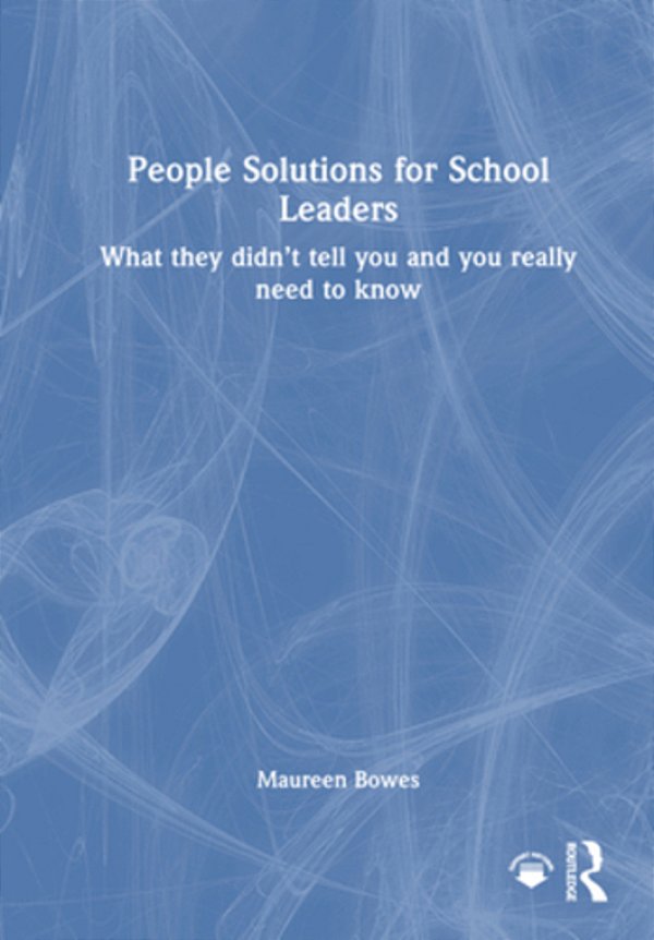 People Solutions For School Leaders: What They Didn't Tell You And You Really Need To Know-..