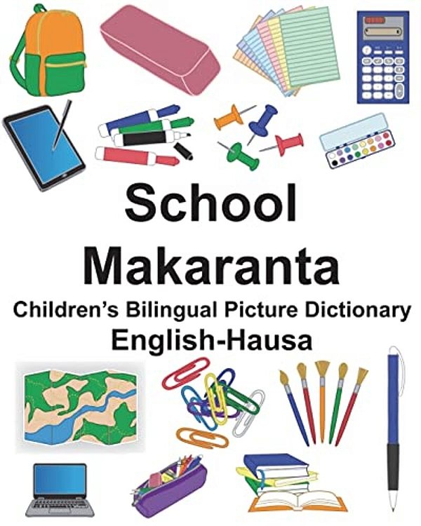 English-Hausa School/Makaranta Children's Bilingual Picture Dictionary-..