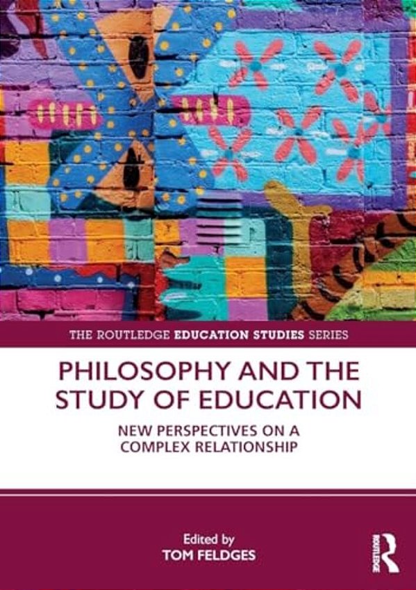 Philosophy And The Study Of Education: New Perspectives On A Complex Relationship-..