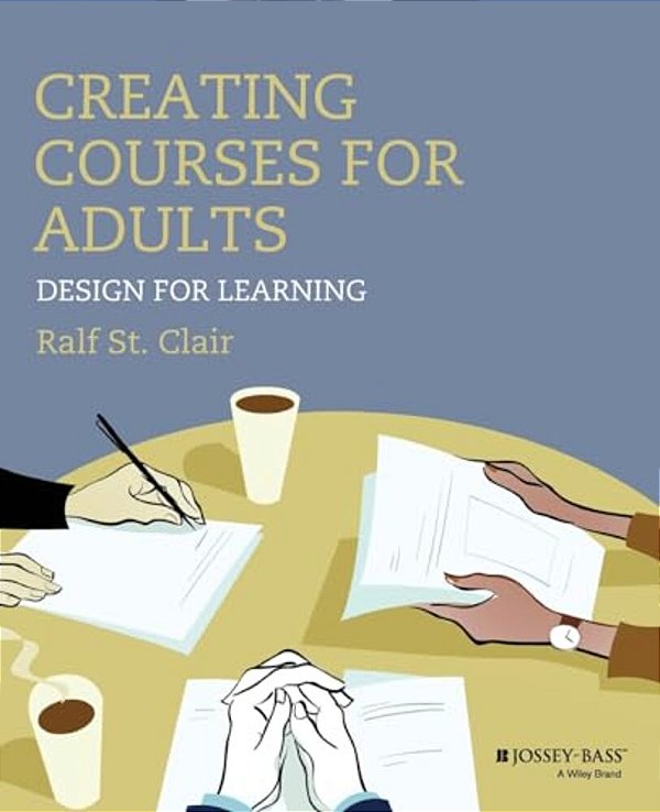 Creating Courses For Adults: Design For Learning-..