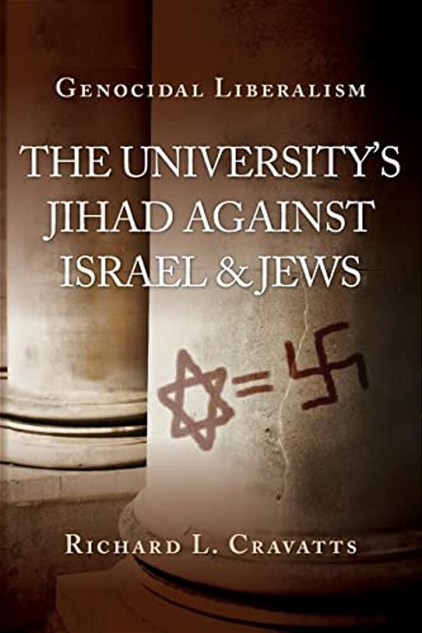 Genocidal Liberalism: The University's Jihad Against Israel & Jews-..