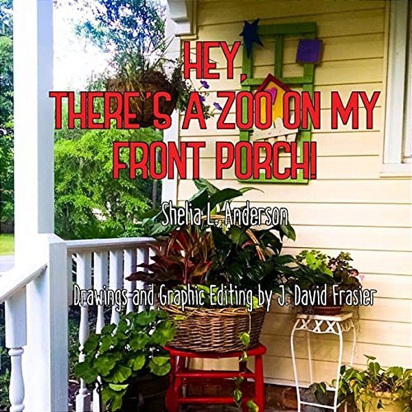 Hey, There's A Zoo On My Front Porch!-..