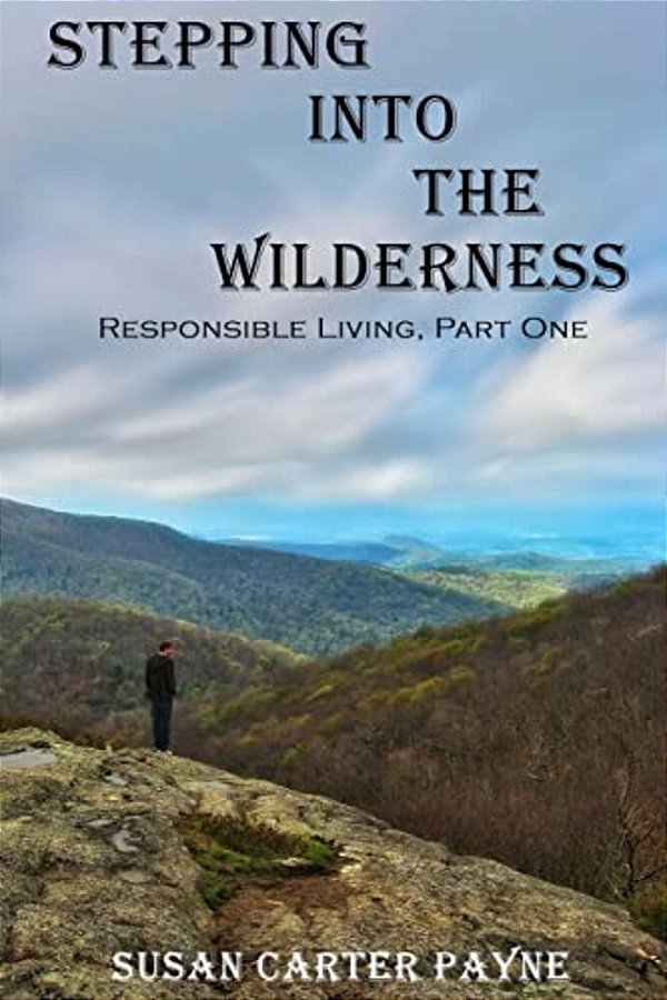 Stepping Into The Wilderness: Responsible Living: Part One-..