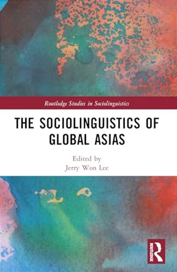 The Sociolinguistics Of Global Asias-..