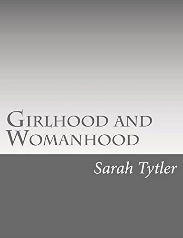 Girlhood And Womanhood: The Story Of Some Fortunes And Misfortunes-..