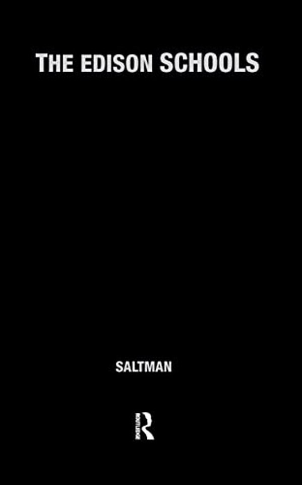 The Edison Schools: Corporate Schooling And The Assault On Public Education-..