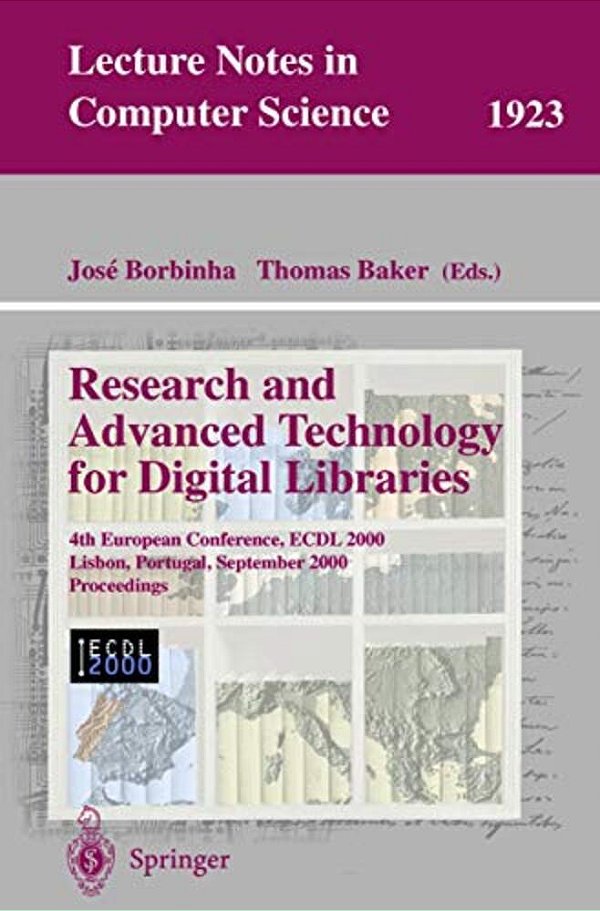 Research And Advanced Technology For Digital Libraries: 4Th European Conference, Ecdl 2000, Lisbon, Portugal, September 18-20, 2000 Proceedings-..