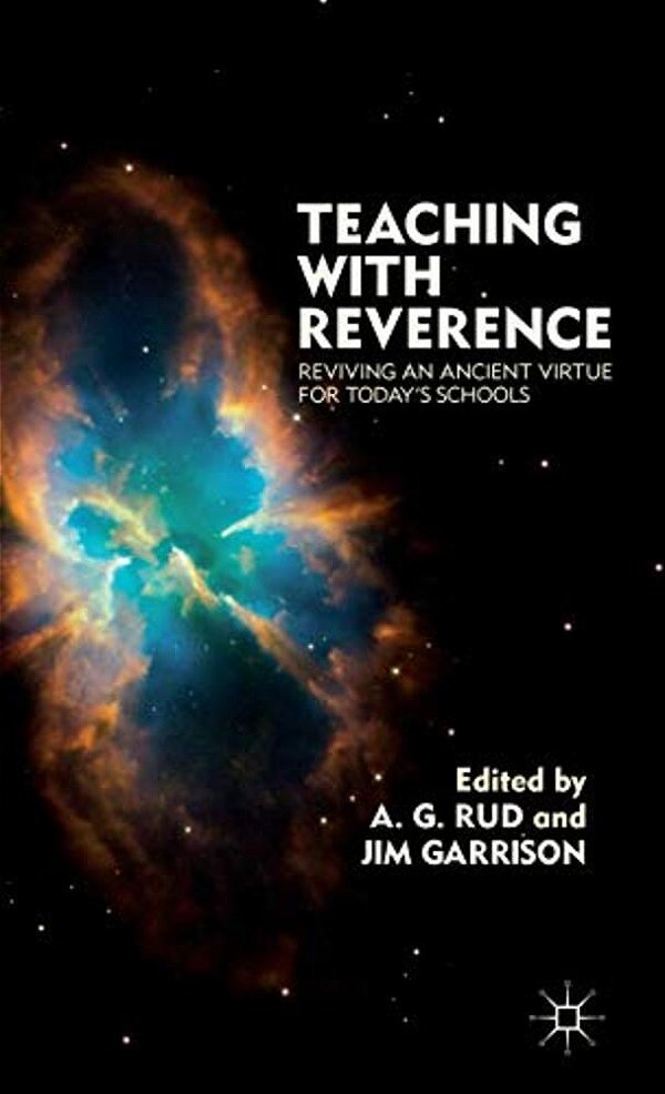 Teaching With Reverence: Reviving An Ancient Virtue For Today's Schools-..