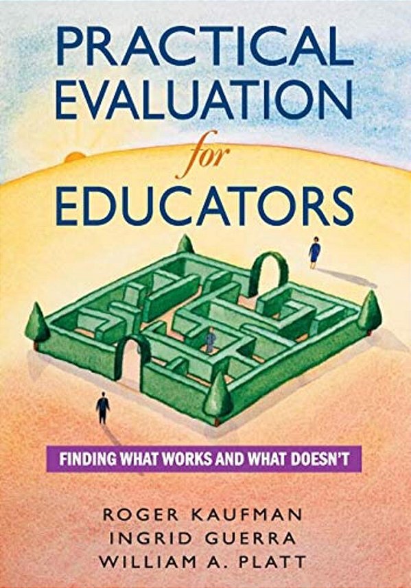 Practical Evaluation For Educators: Finding What Works And What Doesn't-..