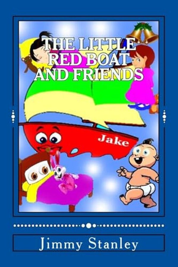 The Little Red Boat And Friends: The Adventures Beyond The Imagination-..