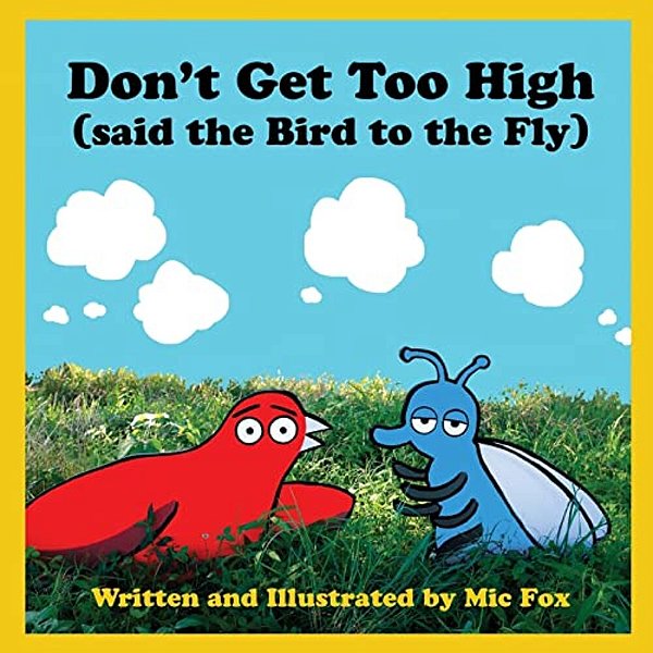 Don't Get Too High (Said The Bird To The Fly)-..