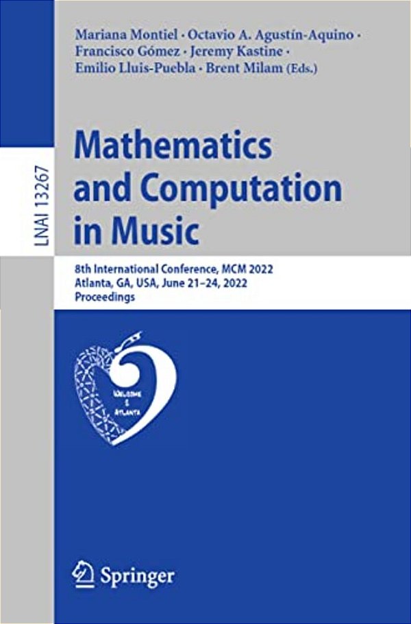 Mathematics And Computation In Music: 8Th International Conference, Mcm 2022, Atlanta, Ga, USA, June 21-24, 2022, Proceedings-..