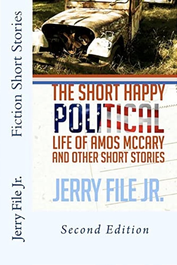 The Short Happy Political Life Of Amos Mccary And Other Short Stories: Second Edition-..