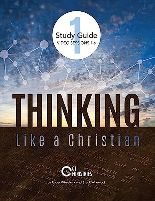Thinking Like A Christian Study Guide Video Sessions 1-6: Series 1: Sessions 1-6-..