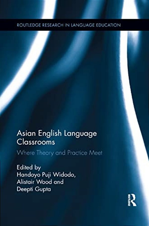 Asian English Language Classrooms: Where Theory And Practice Meet-..