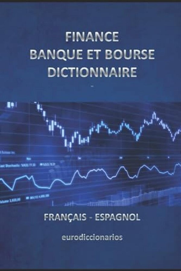 Finance Banque Et Bourse Dictionnaire Francais Espagnol-..