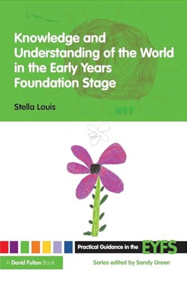 Knowledge And Understanding Of The World In The Early Years Foundation Stage-..