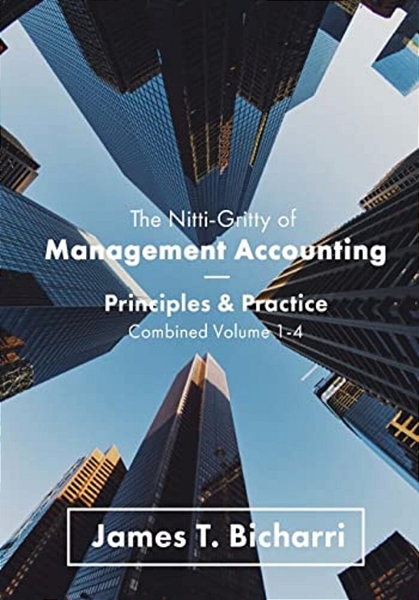 The Nitti-Gritty Of Management Accounting: Principles And Practice-..