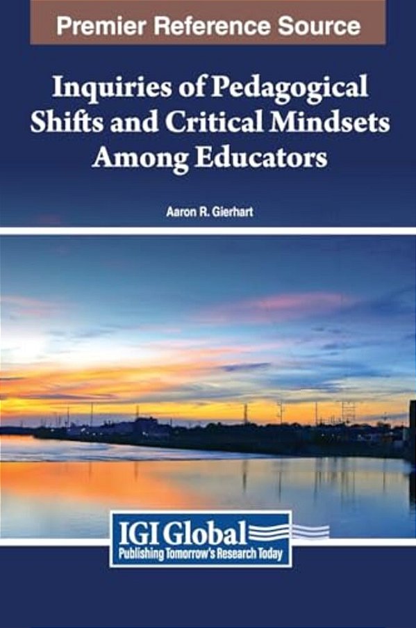 Inquiries Of Pedagogical Shifts And Critical Mindsets Among Educators-..