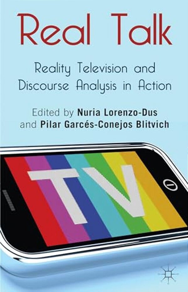 Real Talk: Reality Television And Discourse Analysis In Action-..
