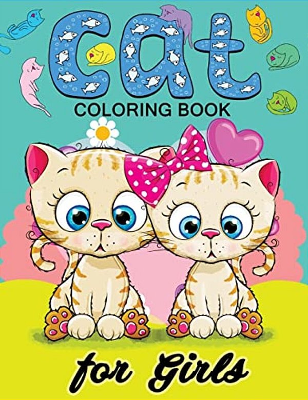 Cat Coloring Books For Girls: Kitten Coloring Book For Girls And Kids Ages 4-8, 8-12-..