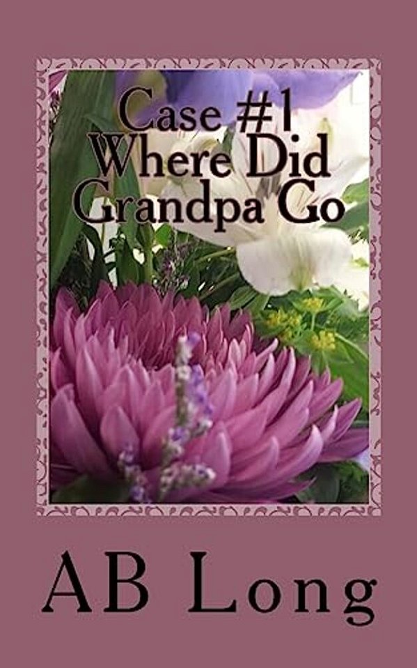 Case #1 Where Did Grandpa Go: The Continuing Adventures Of Bernadette Ice-..