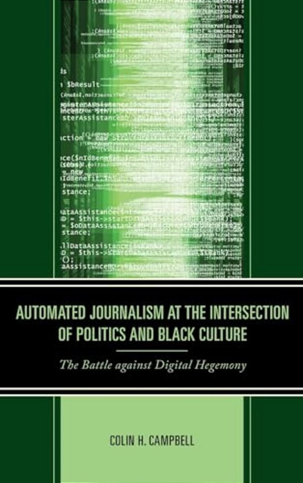 Automated Journalism At The Intersection Of Politics And Black Culture: The Battle Against Digital Hegemony-..
