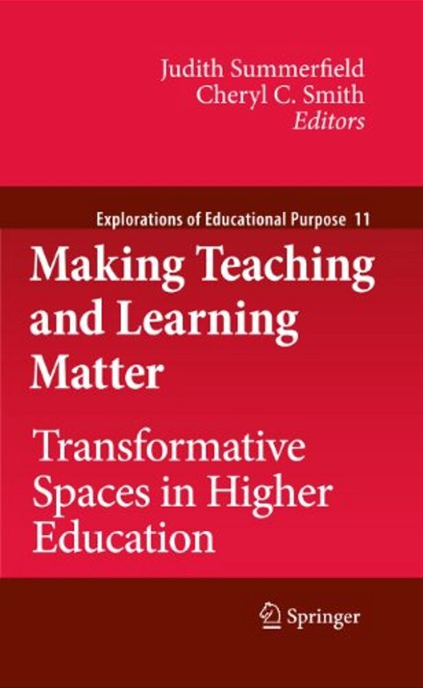 Making Teaching And Learning Matter: Transformative Spaces In Higher Education-..