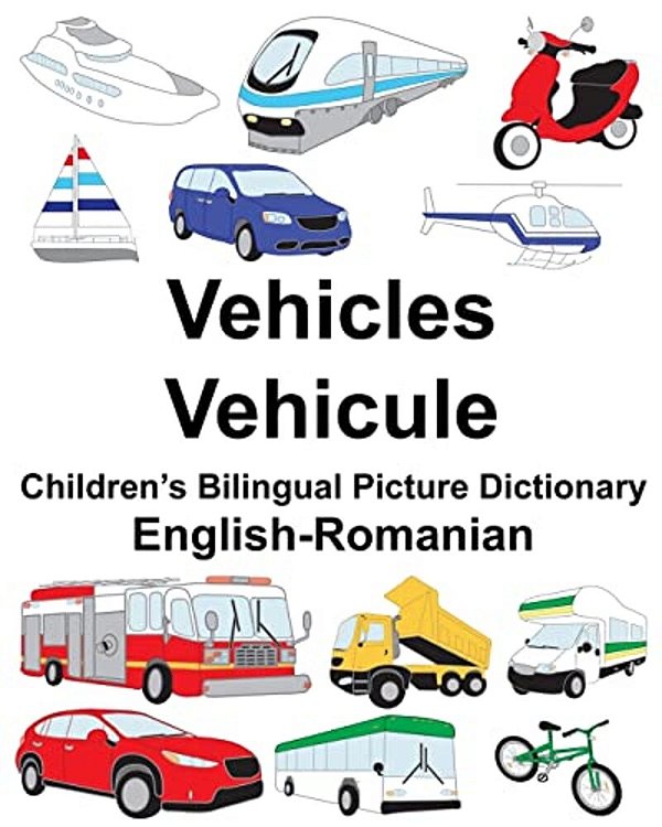 English-Romanian Vehicles/Vehicule Children's Bilingual Picture Dictionary-..