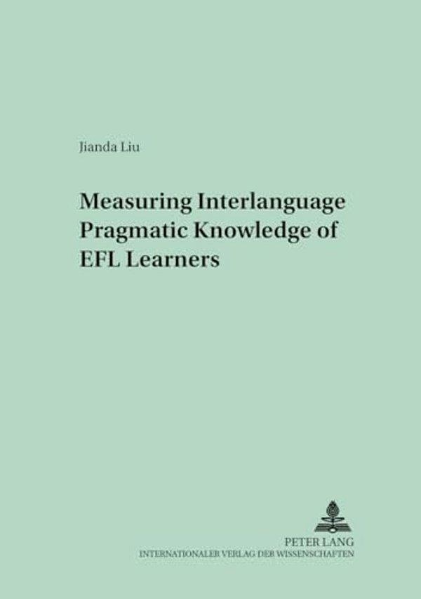 Measuring Interlanguage Pragmatic Knowledge Of Efl Learners-..