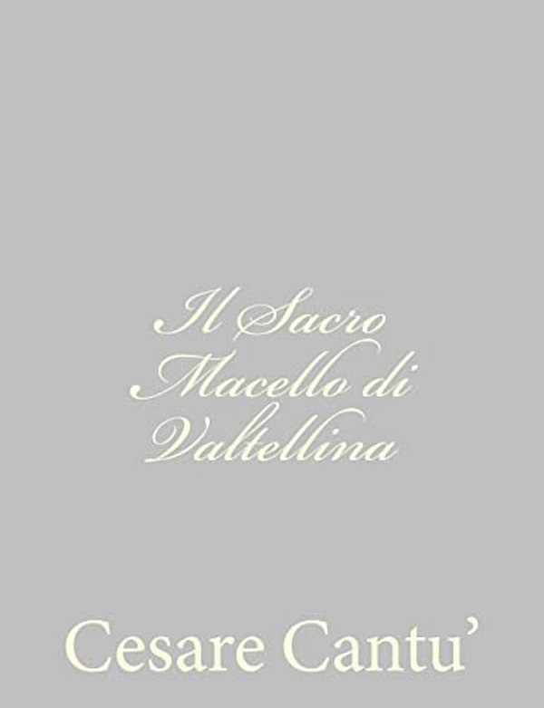 Il Sacro Macello Di Valtellina-..
