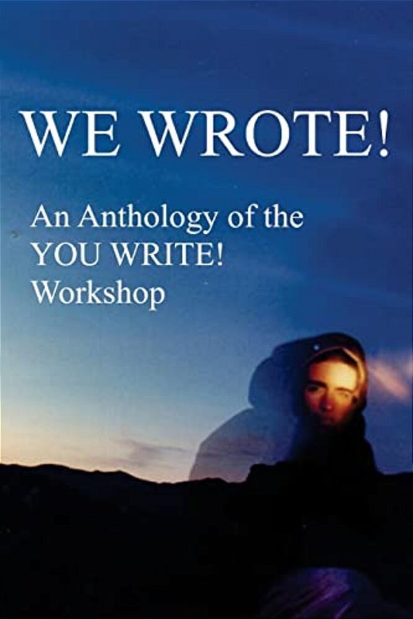 We Wrote! An Anthology Of The You Write! Workshop-..