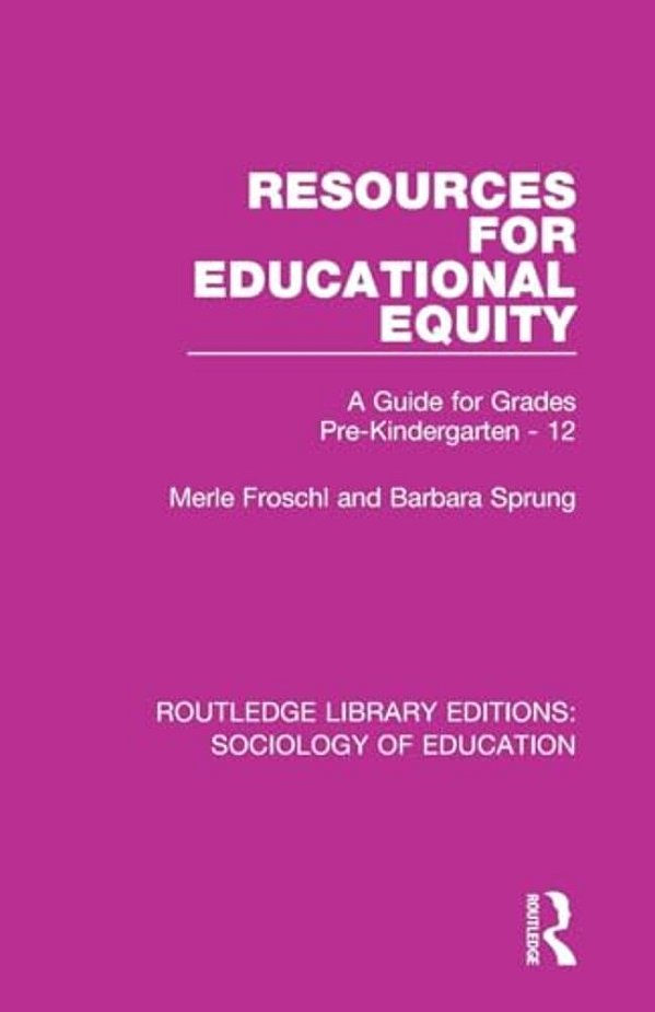Resources For Educational Equity: A Guide For Grades Pre-Kindergarten - 12-..